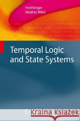 Temporal Logic and State Systems Fred Kroger Stefan Merz Fred Krc6ger 9783540674016 Springer - książka