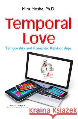 Temporal Love: Temporality & Romantic Relationships Mira Moshe 9781536100501 Nova Science Publishers Inc - książka