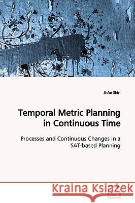 Temporal Metric Planning in Continuous Time Ji-Ae Shin 9783639164541 VDM Verlag - książka