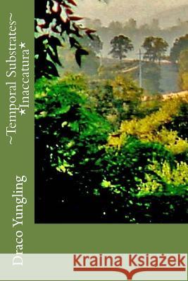 Temporal Substrates *Inaccatura* Draco Yungling 9781974290420 Createspace Independent Publishing Platform - książka