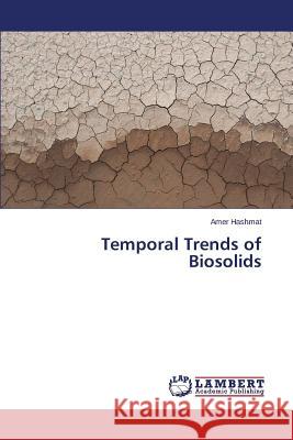 Temporal Trends of Biosolids Hashmat Amer 9783659626487 LAP Lambert Academic Publishing - książka