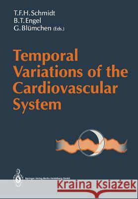 Temporal Variations of the Cardiovascular System Thomas F. H. Schmidt Bernard T. Engel Gerhard Blumchen 9783662027509 Springer - książka