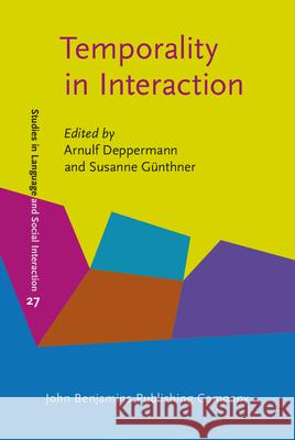 Temporality in Interaction Arnulf Deppermann Susanne Gunthner  9789027226372 John Benjamins Publishing Co - książka