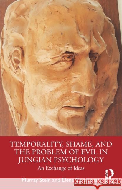 Temporality, Shame, and the Problem of Evil in Jungian Psychology: An Exchange of Ideas Stein, Murray 9780367465773 Routledge - książka