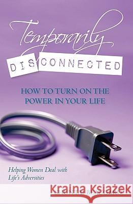 Temporarily Disconnected: How to Turn on the Power in Your Life Shuntai Beaugard 9781451504323 Createspace - książka