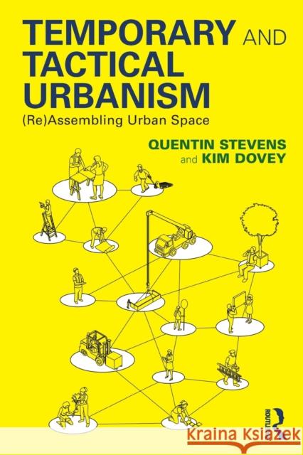 Temporary and Tactical Urbanism: (Re)Assembling Urban Space Quentin Stevens Kim Dovey 9781032256535 Routledge - książka