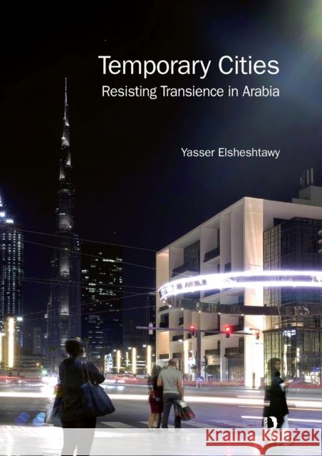 Temporary Cities: Resisting Transience in Arabia Yasser Elsheshtawy 9781032241302 Routledge - książka