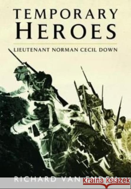 Temporary Heroes: Lieutenant Norman Cecil Down van Emden, Richard 9781399074667 Pen & Sword Books Ltd - książka