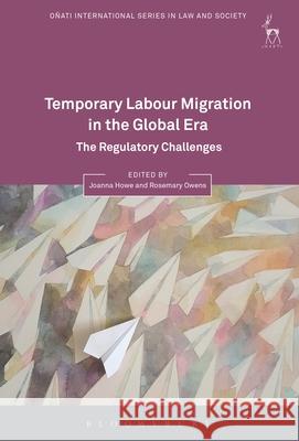 Temporary Labour Migration in the Global Era: The Regulatory Challenges Joanna Howe Rosemary Owens 9781509906284 Hart Publishing - książka