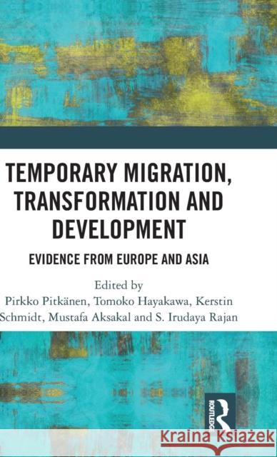 Temporary Migration, Transformation and Development: Evidence from Europe and Asia Pirkko Pitkanen Tomoko Hayakawa Kerstin Schmidt 9781138561281 Routledge Chapman & Hall - książka