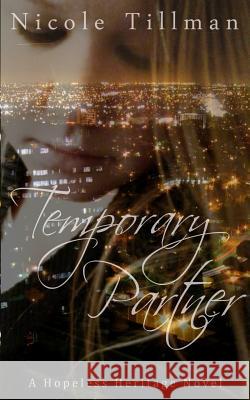 Temporary Partner: A Hopeless Heritage Novel Nicole Tillman 9781507657713 Createspace - książka