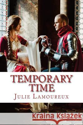 Temporary Time Julie Lamoureux 9781535545310 Createspace Independent Publishing Platform - książka