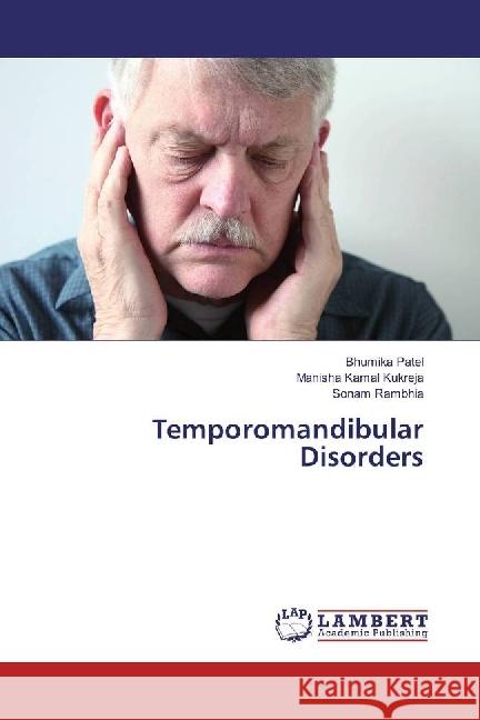 Temporomandibular Disorders Patel, Bhumika; Kukreja, Manisha Kamal; Rambhia, Sonam 9783330074804 LAP Lambert Academic Publishing - książka