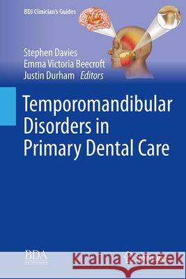 Temporomandibular Disorders in Primary Dental Care: The Clinical Guide Stephen Davies Emma Victoria Beecroft Justin Durham 9783032013002 Springer - książka
