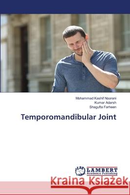 Temporomandibular Joint Mohammad Kashif Noorani Kumar Adarsh Shagufta Farheen 9786203583809 LAP Lambert Academic Publishing - książka