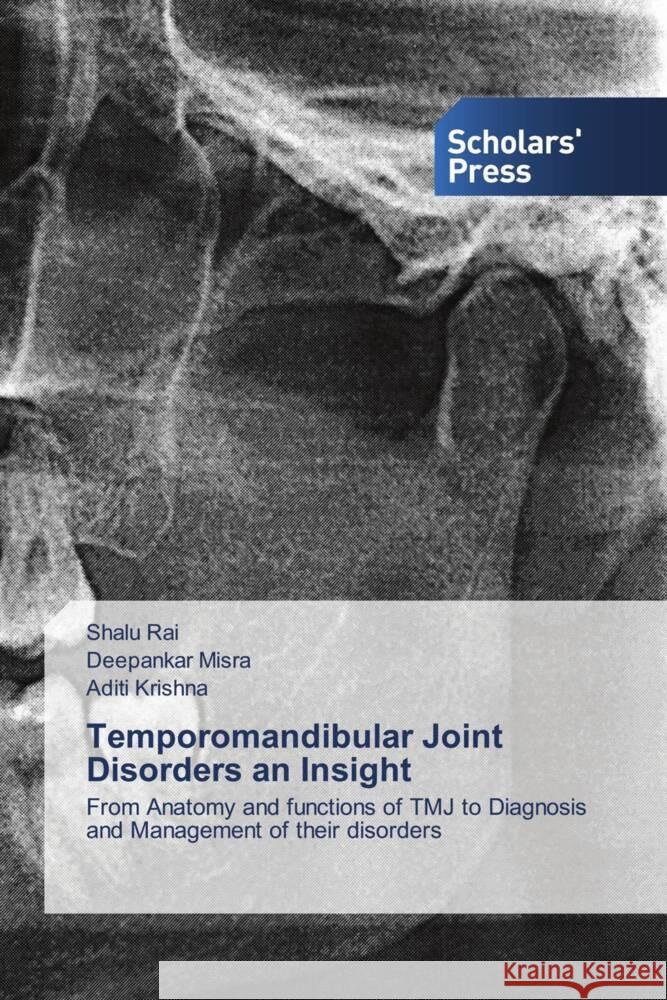 Temporomandibular Joint Disorders an Insight Shalu Rai, Deepankar Misra, Aditi Krishna 9786138948476 Scholars' Press - książka