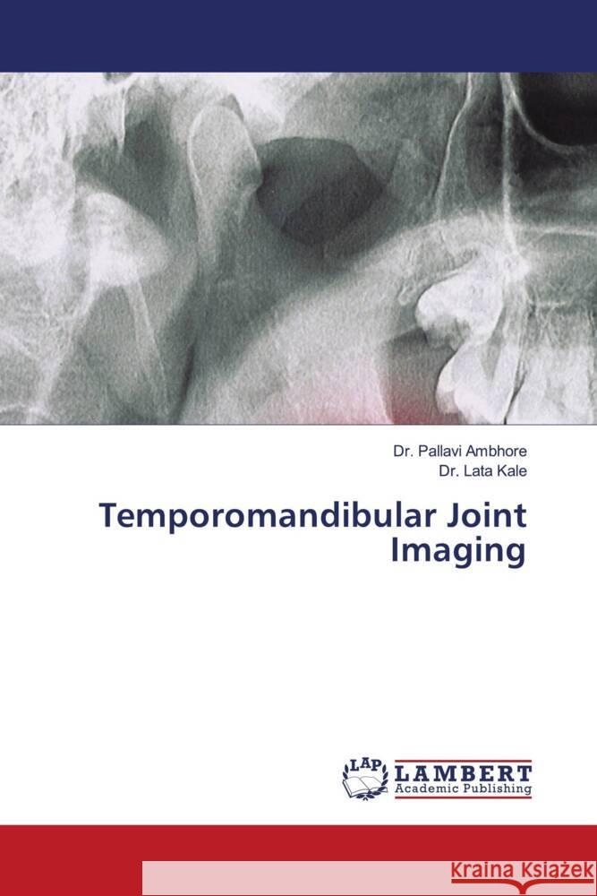 Temporomandibular Joint Imaging Ambhore, Dr. Pallavi, Kale, Dr. Lata 9786204184289 LAP Lambert Academic Publishing - książka