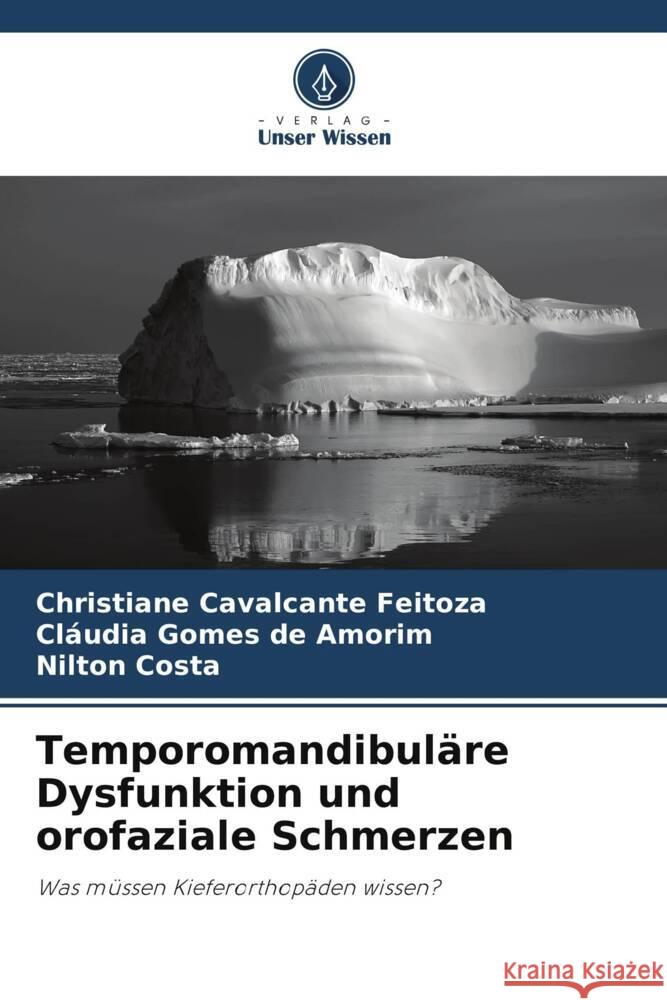 Temporomandibuläre Dysfunktion und orofaziale Schmerzen Cavalcante Feitoza, Christiane, de Amorim, Cláudia Gomes, Costa, Nilton 9786206357537 Verlag Unser Wissen - książka
