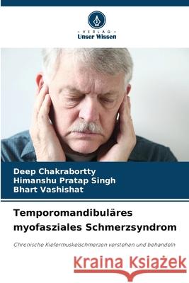 Temporomandibul?res myofasziales Schmerzsyndrom Deep Chakrabortty Himanshu Prata Bhart Vashishat 9786207943265 Verlag Unser Wissen - książka