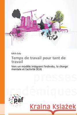 Temps de travail pour tant de travail : Vers un modèle intégrant l'individu, la charge mentale et l'activité (ICA) Galy, Edith 9783841630216 Presses Académiques Francophones - książka