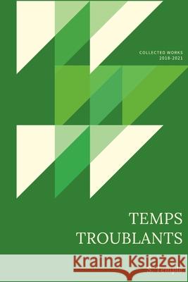 Temps Troublants: Collected Works 2018-2021 S Temple 9781105200557 Lulu.com - książka
