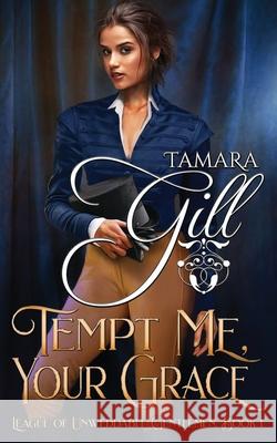 Tempt Me, Your Grace Tamara Gill 9780648716082 Tamara Gill - książka