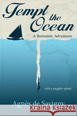 Tempt the Ocean: A Romantic Adventure (with a Naughty Splash) Agnes D 9780994953216 Victoria Peters - książka