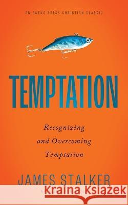 Temptation: Recognizing and Overcoming Temptation James Stalker 9781622457748 Aneko Press - książka