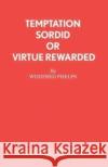 Temptation Sordid or Virtue Rewarded W. Phelps 9780573022654 Samuel French Ltd