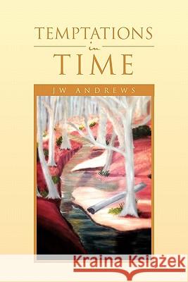 Temptations in Time Jw Andrews 9781462860685 Xlibris - książka