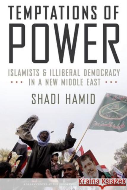 Temptations of Power: Islamists and Illiberal Democracy in a New Middle East Hamid, Shadi 9780199314058 Oxford University Press, USA - książka