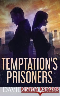 Temptation's Prisoners: Large Print Hardcover Edition David P. Warren 9784867454817 Next Chapter - książka