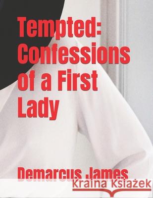Tempted: Confessions of a First Lady James, Demarcus 9798784909312 Independently Published - książka