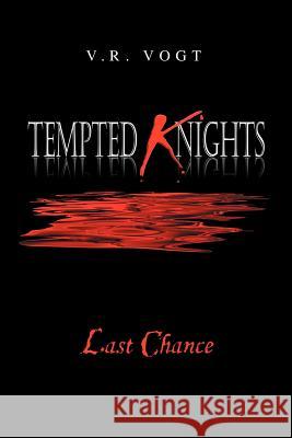 Tempted Knights: Last Chance Vogt, V. R. 9781469175508 Xlibris Corporation - książka