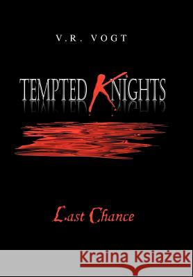 Tempted Knights: Last Chance Vogt, V. R. 9781469180380 Xlibris Corporation - książka