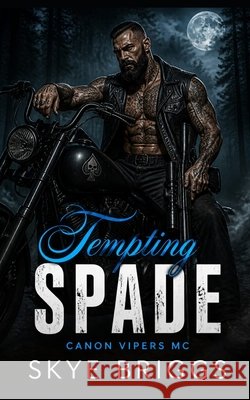 Tempting Spade: A Dark Protector MC Romance with a Possessive Ex-Military Antihero Briggs, Skye 9798192156896 Independently Published - książka