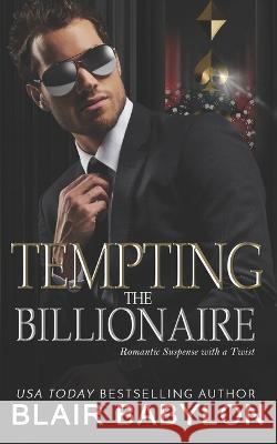 Tempting the Billionaire: Romantic Suspense with a Twist Blair Babylon 9781950220694 Malachite Publishing LLC - książka