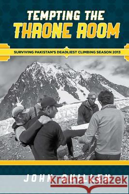 Tempting the Throne Room: Surviving Pakistan's Deadliest Climbing Season 2013 John Quillen Eric Graves 9781494845841 Createspace - książka