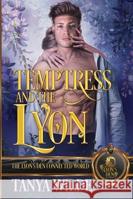 Temptress and the Lyon: The Lyon's Den Connected World Wilde, Tanya 9798249777609 Independently Published - książka