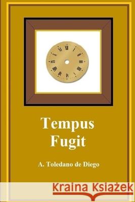 Tempus Fugit A Toledano de Diego 9781790535118 Independently Published - książka