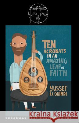 Ten Acrobats In An Amazing Leap Of Faith Yussef El Guindi 9780881457544 Broadway Play Publishing Inc - książka