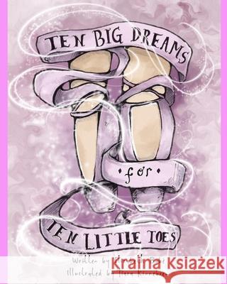 Ten Big Dreams for Ten Little Toes Tiara Kinnebrew Elizabeth C. Bobe 9780578449913 Elizabeth Bobe - książka