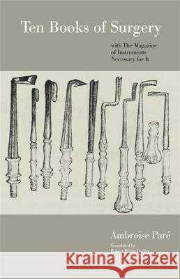 Ten Books of Surgery with the Magazine of the Instruments Necessary for It Pare, Ambroise 9780820335483 University of Georgia Press - książka