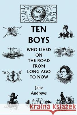 Ten Boys Who Lived on the Road from Long Ago to Now (Yesterday's Classics) Jane Andrews 9781599150642 Yesterday's Classics - książka