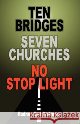 Ten Bridges Seven Churches No Stop Light Rodney Earl Andrews 9781461066736 Createspace - książka