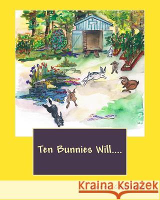 Ten Bunnies Will.... Lorri Centineo 9781505334982 Createspace - książka