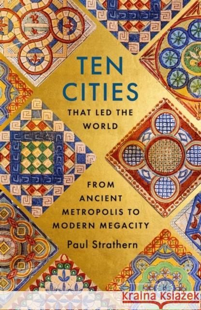 Ten Cities that Led the World: From Ancient Metropolis to Modern Megacity Paul Strathern 9781529356441 Hodder & Stoughton - książka
