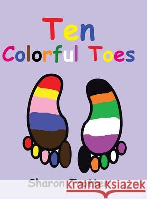 Ten Colorful Toes / Ten Numeral Fingers Sharon Trotter 9781514416631 Xlibris Us - książka