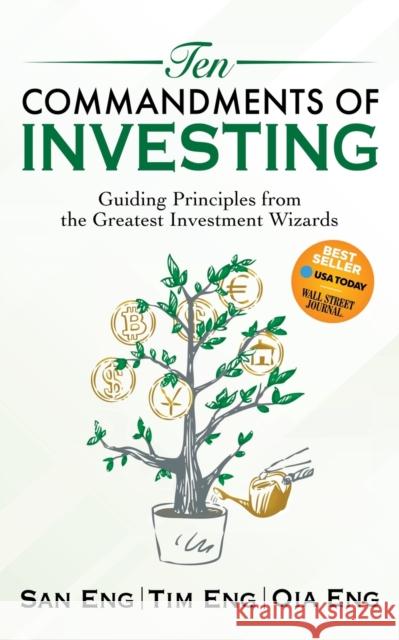 Ten Commandments of Investing: Guiding Principles from the Greatest Investment Wizards San Eng Tim Eng Oia Eng 9781631953194 Morgan James Publishing - książka