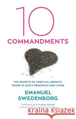 Ten Commandments: The Secrets of Spiritual Growth Found in God's Principles for Living Emanuel Swedenborg B. Erikson Odhner Jonathan S. Rose 9780877854319 Swedenborg Foundation - książka